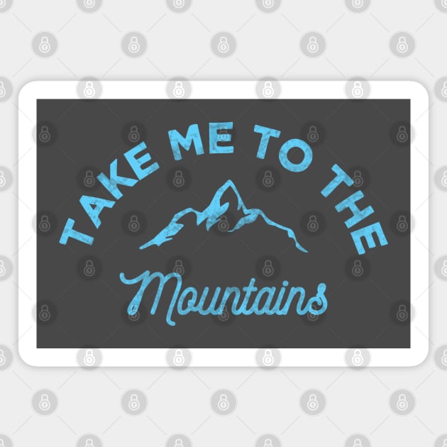 Take me to the Mountains Camping Hiking Magnet by Scar